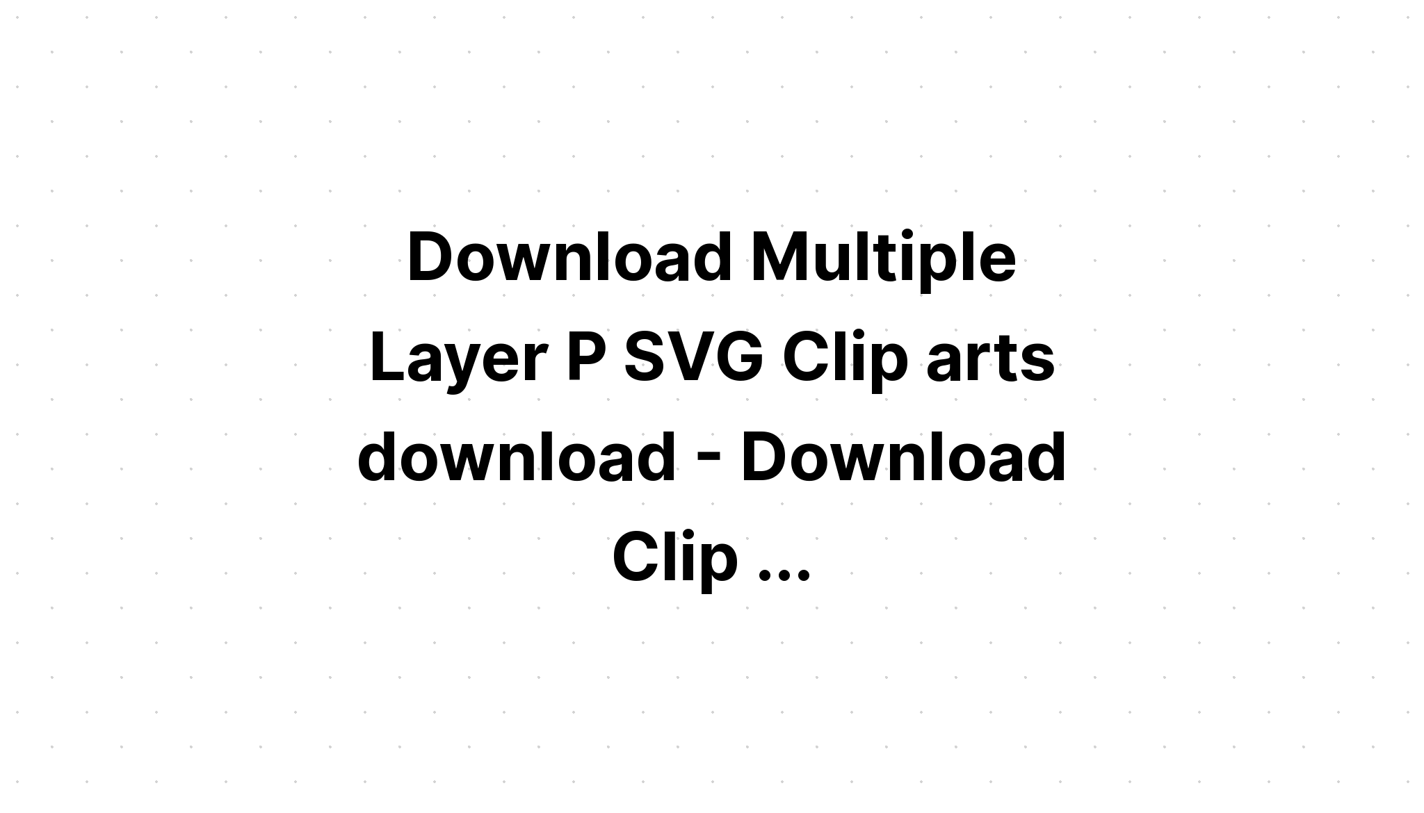 Download How To Create Multi Layer Svg Files - Layered SVG Cut File